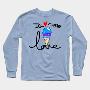 I love ice cream Long Sleeve T-Shirt